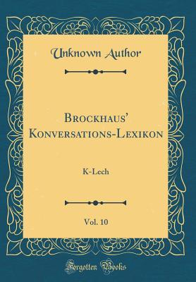 Download Brockhaus' Konversations-Lexikon, Vol. 10: K-Lech (Classic Reprint) - Unknown file in ePub