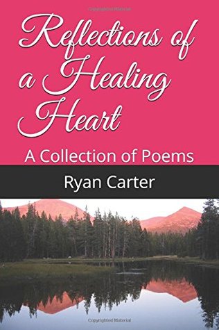 Download Reflections of a Healing Heart: A Collection of Poems - Ryan Carter | ePub