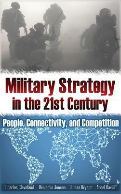 Full Download Military Strategy for the 21st Century: People, Connectivity, and Competition - Charles Dexter Cleveland file in ePub