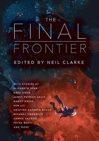 Download The Final Frontier: Stories of Exploring Space, Colonizing the Universe, and First Contact - Neil Clarke file in PDF