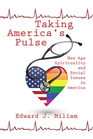 Read Online Taking America’S Pulse: New Age Spiritualty and Social Issues in America - Edward J. Miliam file in PDF