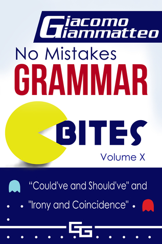 Read Online No Mistakes Grammar Bites, Volume X, Could've and Should've, and Irony and Coincidence - Giacomo Giammatteo file in ePub