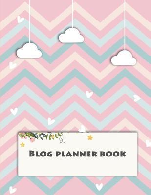 Read Online Blog Planner Book: Blog Statistics, Daily Blogger Posts and Manager Schedule 120 Pages Large Size 8.5 X 11 - Hang Blognote | ePub