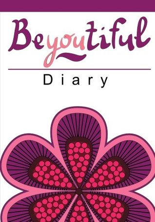 Read Online BeYoutiful Diary: An Inspiration Journal for Women (Inspirational Gifts for Women Featuring Diaries, Notebooks and Journals) -  | ePub