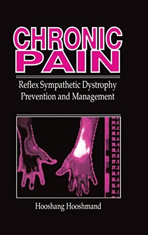 Read Chronic Pain: Reflex Sympathetic Dystrophy, Prevention, and Management - Hooshang Hooshmand | ePub