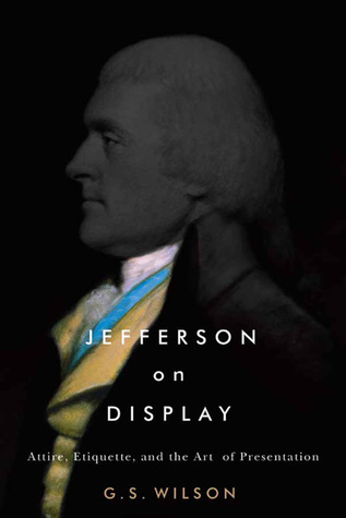 Download Jefferson on Display: Attire, Etiquette, and the Art of Presentation - Gaye S Wilson file in PDF