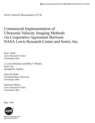 Read Online Commercial Implementation of Ultrasonic Velocity Imaging Methods Via Cooperative Agreement Between NASA Lewis Research Center and Sonix, Inc. - National Aeronautics and Space Administration | ePub