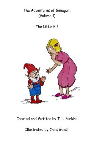 Read Online The Little Elf: Volume 1 (The Adventures of Giniegum) - T. L. Purkiss file in ePub