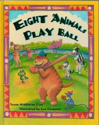 Read Online Eight Animals Play Ball - Eight Animal Friends Play Baseball in the Park, Include Words in Spanish, Includes Glossary and Pronunciation Guide - Hardcover - First Edition, 1st Printing 2003 - Susan Elya | PDF