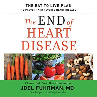 Download The End of Heart Disease: The Eat to Live Plan to Prevent and Reverse Heart Disease - Joel Fuhrman | ePub