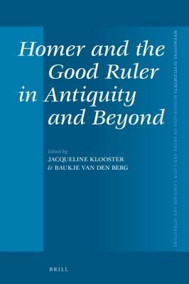 Read Homer and the Good Ruler in Antiquity and Beyond - Jacqueline Klooster | ePub