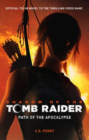 Read Shadow of the Tomb Raider: Path of the Apocalypse - S. D. Perry | ePub