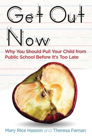 Read Get Out Now: Why You Should Pull Your Child from Public School Before It's Too Late - Mary Rice Hasson | PDF