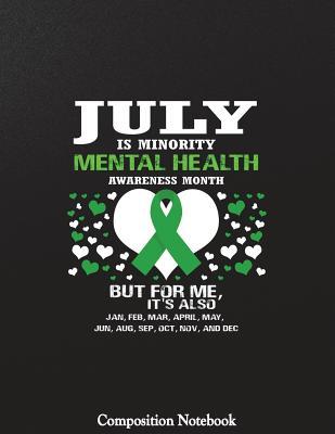 Read Online July Is Minority Mental Health Awareness Month Composition Notebook: College Ruled Lined Pages Book 8.5 X 11 Inch (100 Pages) for School, Note Taking, Writing Stories, Daily Journaling, Practicing Gratitude and More - Pristine Papel | ePub