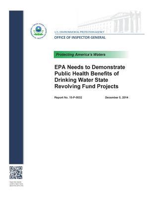 Read EPA Needs to Demonstrate Public Health Benefits of Drinking Water State Revolving Fund Projects - Office of the Investigator General file in PDF