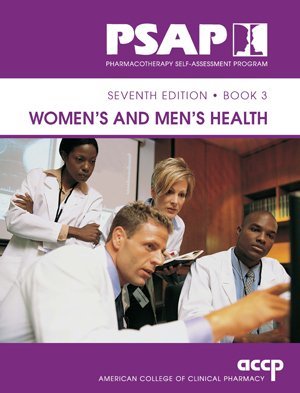 Download Women's and Men's Health (Pharmacotherapy Self-Assessment Program, Book 3) - American College of Clinical Pharmacy file in PDF