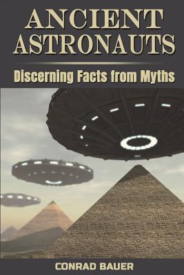 Full Download Ancient Astronauts: Discerning Facts from Myths - Conrad Bauer file in ePub