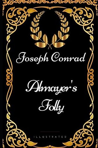 Full Download Almayer's Folly: By Joseph Conrad - Illustrated - Joseph Conrad | ePub