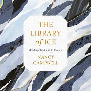 Read Online The Library of Ice: Readings from a Cold Climate - Nancy Campbell file in ePub