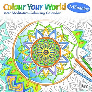 Read Online Colour Your World Meditative Colouring with Mandalas 2017 Square Wall Calendar -  | PDF