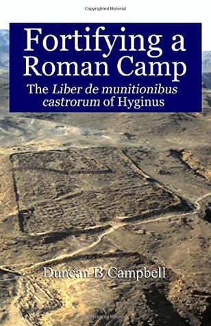 Read Fortifying a Roman Camp: The Liber de munitionibus castrorum of Hyginus - Duncan B. Campbell file in PDF