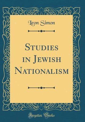 Read Online Studies in Jewish Nationalism (Classic Reprint) - Leon Simon file in PDF