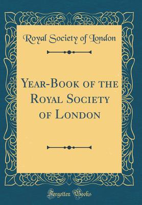 Download Year-Book of the Royal Society of London (Classic Reprint) - Royal Society of London | PDF