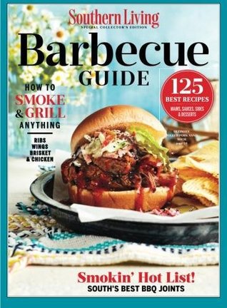 Read SOUTHERN LIVING Barbecue Guide: How to Smoke & Grill Anything - The Editors of Southern Living file in ePub