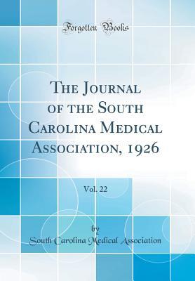 Read Online The Journal of the South Carolina Medical Association, 1926, Vol. 22 (Classic Reprint) - South Carolina Medical Association file in PDF