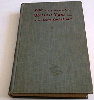 Read Online Ballad Tree: Study of British and American Ballads, Their Folklore, Verse and Music - Evelyn Kendrick Wells | ePub