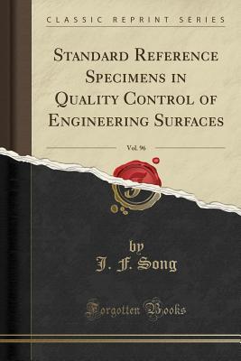 Read Online Standard Reference Specimens in Quality Control of Engineering Surfaces, Vol. 96 (Classic Reprint) - J F Song file in ePub