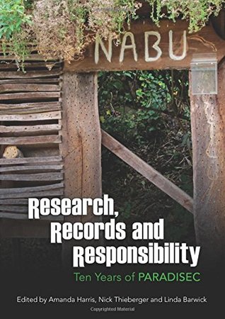 Full Download Research, Records and Responsibility: Ten years of PARADISEC - Amanda Harris file in PDF