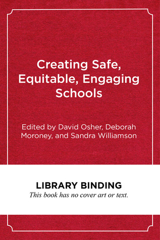 Read Online Creating Safe, Equitable, Engaging Schools: A Comprehensive, Evidence-Based Approach to Supporting Students - David Osher file in ePub