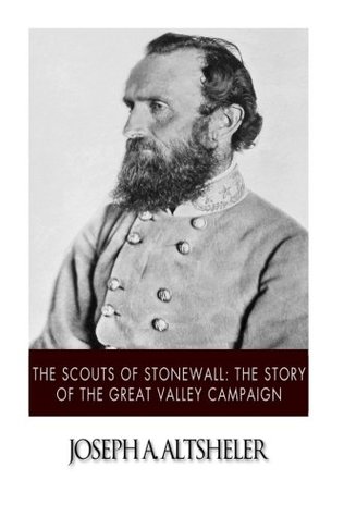 Read The Scouts of Stonewall: The Story of the Great Valley Campaign - Joseph Alexander Altsheler file in ePub