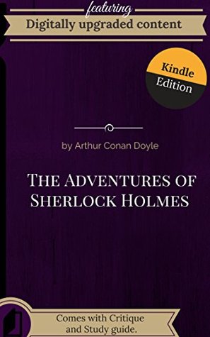 Full Download Digitally Upgraded Edition of The Adventures of Sherlock Holm - Arthur Conan Doyle(Annotated): Reprint of a classic text optimized for kindle devices. - Arthur Conan Doyle | PDF