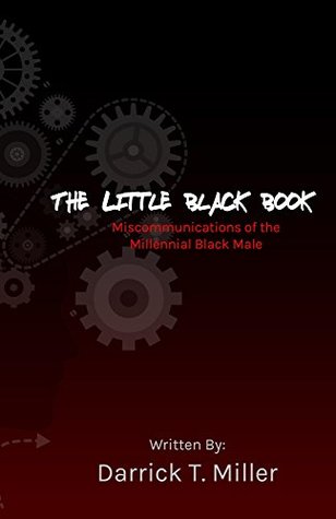 Read The Little Black Book: Miscommunications of the Millennial Black Male (The Little Black Book Series 1) - Darrick Miller file in PDF