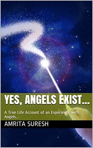 Read Yes, Angels Exist.: A True Life Account of an Experience with Angels. - Amrita Suresh file in PDF