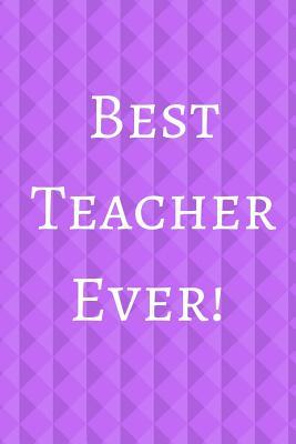 Full Download Best Teacher Ever!: Purple Journal Containing Inspirational Quotes (Teacher Appreciation Gift Journal) - Goddess Book Press | PDF