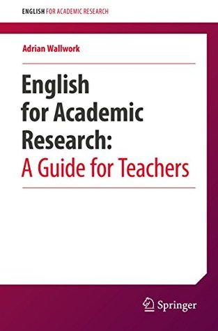 Full Download English for Academic Research: A Guide for Teachers - Adrian Wallwork file in ePub