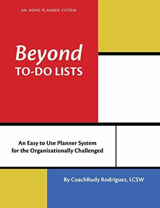 Download Beyond To-Do Lists: An ADHD Planner System for the Organizationally Challenged - Rudy Rodriguez file in ePub