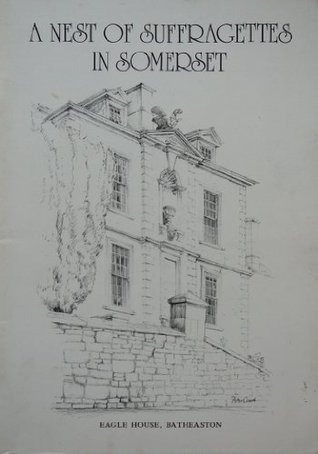 Read Nest of Suffragettes in Somerset: Eagle House, Batheaston - Beatrice M.W. Dobbie file in PDF