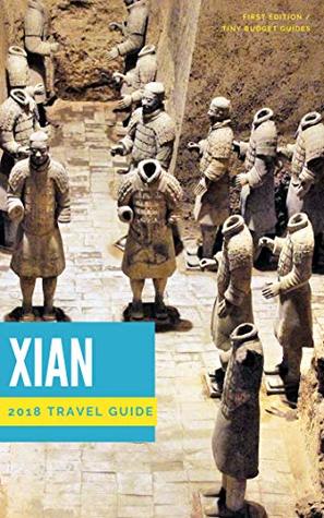 Download Xian Travel Guide 2019 : Big Experiences on Tiny Budgets. Including: Flights, Airbnbs, Cheap Delicious Eats and Free Things To Do. - Lizzie Mckee file in ePub