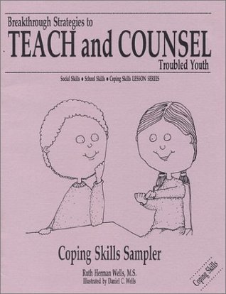 Full Download Breakthrough Strategies to Teach and Counsel Troubled Youth: Coping Skills Sampler - Ruth Herman Wells | ePub