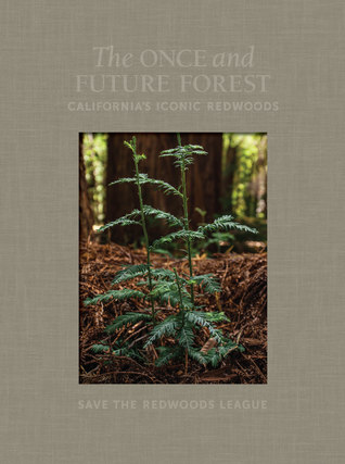 Download The Once and Future Forest: California's Iconic Redwoods - Save the Redwoods League file in PDF