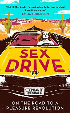 Read Sex Drive: On the Road to a Pleasure Revolution - Stephanie Theobald file in ePub