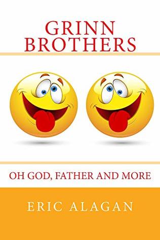 Download Grinn Brothers: Oh God, Father and More (Brothers Grinn Book 2) - Eric Alagan | PDF