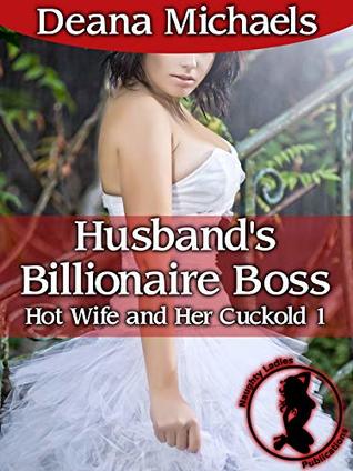 Full Download Husband's Billionaire Boss (Hot Wife and Her Cuckold 1) - Deana Michaels | ePub