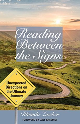 Download Reading Between the Signs: Unexpected Directions on the Ultimate Journey - Rhonda Zweber file in PDF