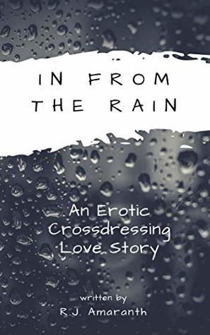 Download In From The Rain: An Erotic Crossdressing Love Story - R.J. Amaranth file in PDF