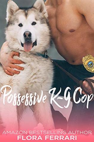 Read Online Possessive K-9 Cop: An Older Man Younger Woman Romance - Flora Ferrari file in PDF